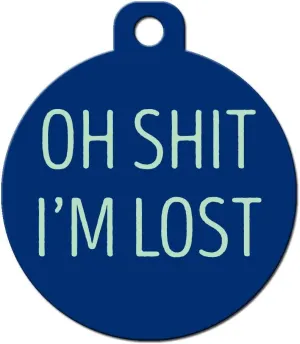 Funny Dog Cat Pet ID Tag - 'Oh Shit I'm Lost' - Personalize Colors and Your Pet's Info